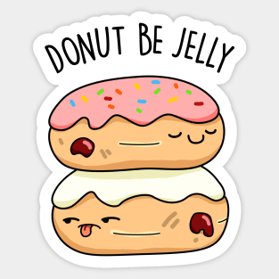 Don't Be Jelly Cute Donut Pun Sticker